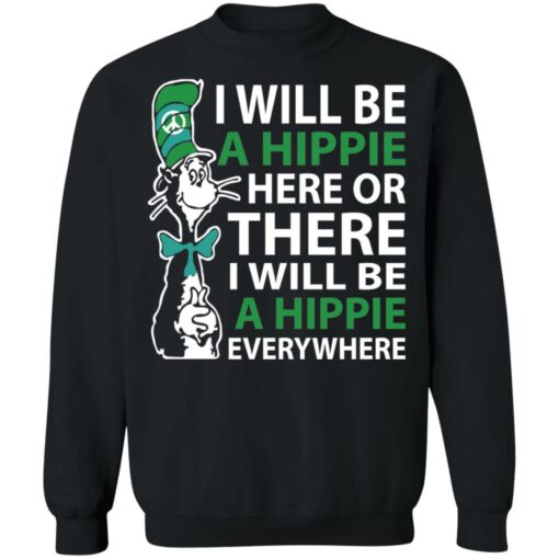 Dr Seuss i will be a hippie here shirt Shirt Sweatshirt Long Sleeve Hoodie Tank Mug