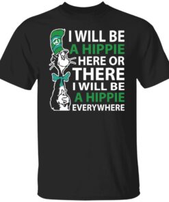 Dr Seuss i will be a hippie here shirt Shirt Sweatshirt Long Sleeve Hoodie Tank Mug 4 Dr Seuss i will be a hippie here shirt Shirt Sweatshirt Long Sleeve Hoodie Tank Mug 5