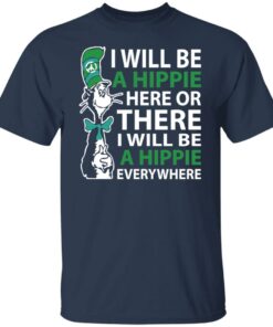 Dr Seuss i will be a hippie here shirt Shirt Sweatshirt Long Sleeve Hoodie Tank Mug 5 Dr Seuss i will be a hippie here shirt Shirt Sweatshirt Long Sleeve Hoodie Tank Mug 6