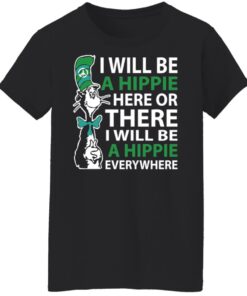 Dr Seuss i will be a hippie here shirt Shirt Sweatshirt Long Sleeve Hoodie Tank Mug 6 Dr Seuss i will be a hippie here shirt Shirt Sweatshirt Long Sleeve Hoodie Tank Mug 7