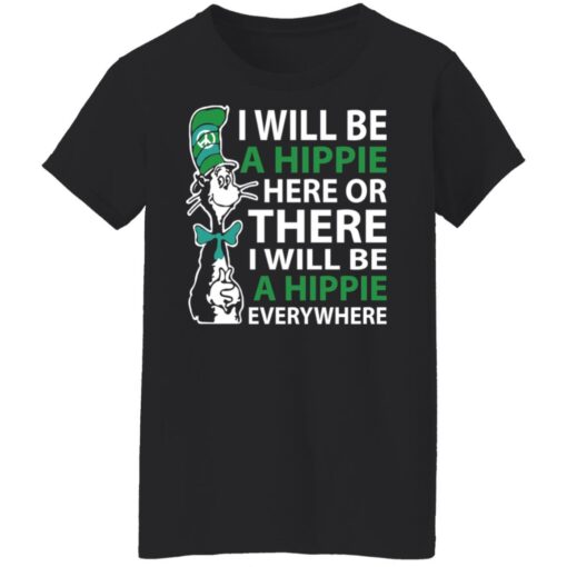 Dr Seuss i will be a hippie here shirt Shirt Sweatshirt Long Sleeve Hoodie Tank Mug