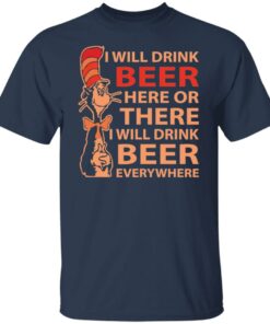 Dr Seuss i will drink beer here or there shirt Shirt Sweatshirt Long Sleeve Hoodie Tank Mug 5 Dr Seuss i will drink beer here or there shirt Shirt Sweatshirt Long Sleeve Hoodie Tank Mug 6
