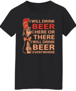 Dr Seuss i will drink beer here or there shirt Shirt Sweatshirt Long Sleeve Hoodie Tank Mug 6 Dr Seuss i will drink beer here or there shirt Shirt Sweatshirt Long Sleeve Hoodie Tank Mug 7