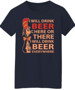 Dr Seuss i will drink beer here or there shirt Shirt Sweatshirt Long Sleeve Hoodie Tank Mug 7 Dr Seuss i will drink beer here or there shirt Shirt Sweatshirt Long Sleeve Hoodie Tank Mug 8