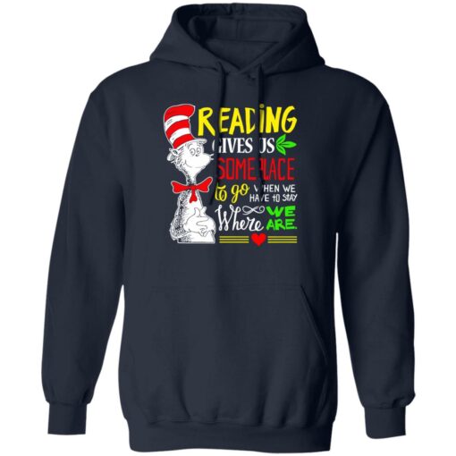 Dr Seuss reading gives us someplace to go shirt Shirt Sweatshirt Long Sleeve Hoodie Tank Mug