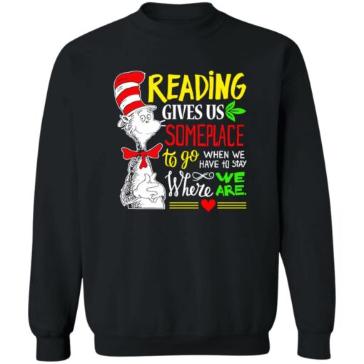 Dr Seuss reading gives us someplace to go shirt Shirt Sweatshirt Long Sleeve Hoodie Tank Mug