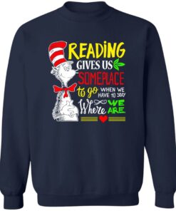 Dr Seuss reading gives us someplace to go shirt Shirt Sweatshirt Long Sleeve Hoodie Tank Mug 3 Dr Seuss reading gives us someplace to go shirt Shirt Sweatshirt Long Sleeve Hoodie Tank Mug 4