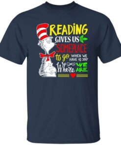 Dr Seuss reading gives us someplace to go shirt Shirt Sweatshirt Long Sleeve Hoodie Tank Mug 4 Dr Seuss reading gives us someplace to go shirt Shirt Sweatshirt Long Sleeve Hoodie Tank Mug 5