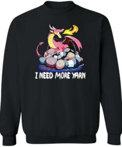 Dragon i need more yarn shirt Shirt Sweatshirt Long Sleeve Hoodie Tank Mug 2 Dragon i need more yarn shirt Shirt Sweatshirt Long Sleeve Hoodie Tank Mug 3