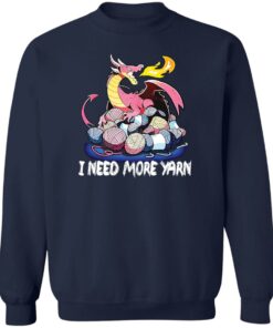 Dragon i need more yarn shirt Shirt Sweatshirt Long Sleeve Hoodie Tank Mug 3 Dragon i need more yarn shirt Shirt Sweatshirt Long Sleeve Hoodie Tank Mug 4