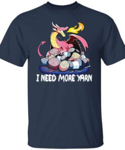 Dragon i need more yarn shirt Shirt Sweatshirt Long Sleeve Hoodie Tank Mug 4 Dragon i need more yarn shirt Shirt Sweatshirt Long Sleeve Hoodie Tank Mug 5