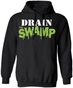Drain The Swamp Shirt, Hoodie, Sweatshirt Shirt Sweatshirt Long Sleeve Hoodie Tank Mug 5 Drain The Swamp Shirt Hoodie Sweatshirt Shirt Sweatshirt Long Sleeve Hoodie Tank Mug 2