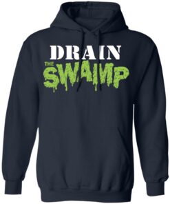 Drain The Swamp Shirt, Hoodie, Sweatshirt Shirt Sweatshirt Long Sleeve Hoodie Tank Mug 6 Drain The Swamp Shirt Hoodie Sweatshirt Shirt Sweatshirt Long Sleeve Hoodie Tank Mug 3
