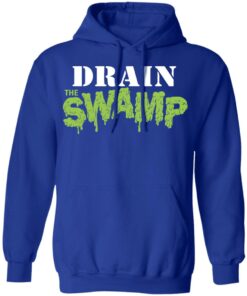Drain The Swamp Shirt, Hoodie, Sweatshirt Shirt Sweatshirt Long Sleeve Hoodie Tank Mug 8 Drain The Swamp Shirt Hoodie Sweatshirt Shirt Sweatshirt Long Sleeve Hoodie Tank Mug 5