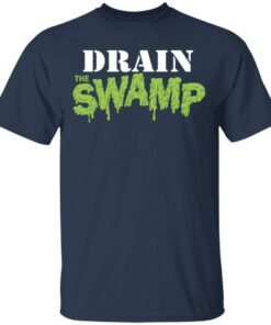 Drain The Swamp Shirt, Hoodie, Sweatshirt Shirt Sweatshirt Long Sleeve Hoodie Tank Mug 10 Drain The Swamp Shirt Hoodie Sweatshirt Shirt Sweatshirt Long Sleeve Hoodie Tank Mug 7