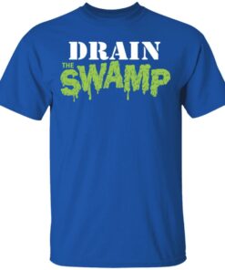 Drain The Swamp Shirt, Hoodie, Sweatshirt Shirt Sweatshirt Long Sleeve Hoodie Tank Mug 11 Drain The Swamp Shirt Hoodie Sweatshirt Shirt Sweatshirt Long Sleeve Hoodie Tank Mug 8