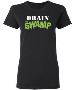 Drain The Swamp Shirt, Hoodie, Sweatshirt Shirt Sweatshirt Long Sleeve Hoodie Tank Mug 12 Drain The Swamp Shirt Hoodie Sweatshirt Shirt Sweatshirt Long Sleeve Hoodie Tank Mug 9