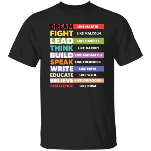 Dream like martin fight like malcolm lead like harriet think shirt