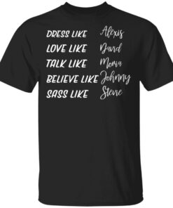Dress like Alexis love like David talk like Moira shirt Shirt Sweatshirt Long Sleeve Hoodie Tank Mug Dress like Alexis love like David talk like Moira shirt Shirt Sweatshirt Long Sleeve Hoodie Tank Mug