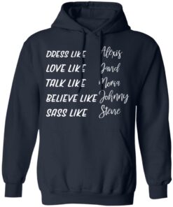 Dress like Alexis love like David talk like Moira shirt Shirt Sweatshirt Long Sleeve Hoodie Tank Mug 3 Dress like Alexis love like David talk like Moira shirt Shirt Sweatshirt Long Sleeve Hoodie Tank Mug 3