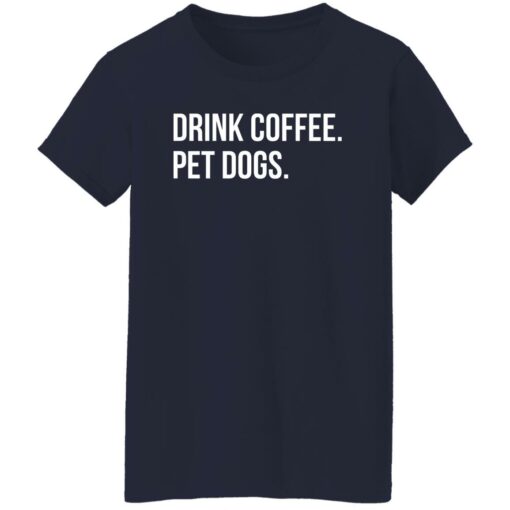 Drink Coffee Pet Dogs Shirt Shirt Sweatshirt Long Sleeve Hoodie Tank Mug