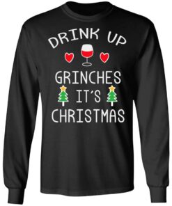 Drink Up Grinches It's Christmas Shirt Sweatshirt Long Sleeve Hoodie Tank Mug 4 Drink Up Grinches Its Christmas Shirt Sweatshirt Long Sleeve Hoodie Tank Mug 13