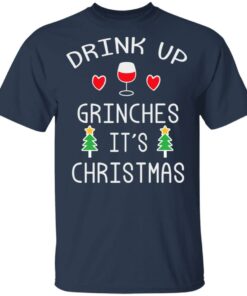 Drink Up Grinches It's Christmas Shirt Sweatshirt Long Sleeve Hoodie Tank Mug 10 Drink Up Grinches Its Christmas Shirt Sweatshirt Long Sleeve Hoodie Tank Mug 7