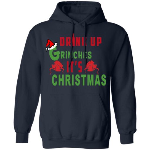 Drink Up Grinches It’s Christmas Sweater Shirt Sweatshirt Long Sleeve Hoodie Tank Mug