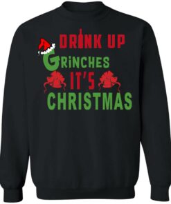 Drink Up Grinches It's Christmas Sweater Shirt Sweatshirt Long Sleeve Hoodie Tank Mug 2 Drink Up Grinches Its Christmas Sweater Shirt Sweatshirt Long Sleeve Hoodie Tank Mug 2