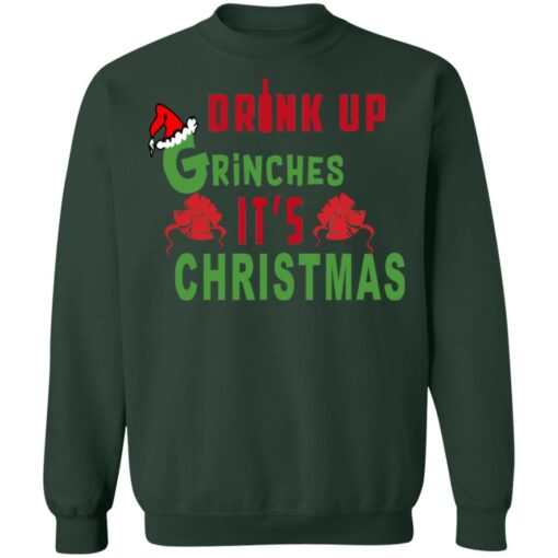 Drink Up Grinches It’s Christmas Sweater Shirt Sweatshirt Long Sleeve Hoodie Tank Mug