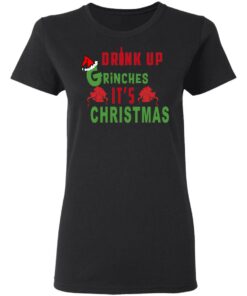 Drink Up Grinches It's Christmas Sweater Shirt Sweatshirt Long Sleeve Hoodie Tank Mug 6 Drink Up Grinches Its Christmas Sweater Shirt Sweatshirt Long Sleeve Hoodie Tank Mug 6