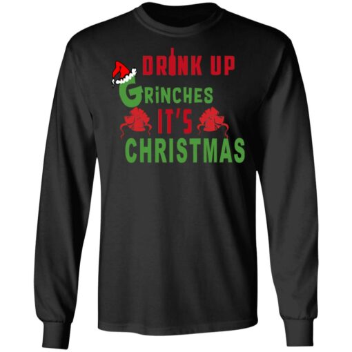 Drink Up Grinches It’s Christmas Sweater Shirt Sweatshirt Long Sleeve Hoodie Tank Mug