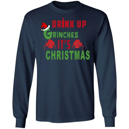 Drink Up Grinches It’s Christmas Sweater Shirt Sweatshirt Long Sleeve Hoodie Tank Mug