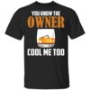 Drink you know the owner cool me too shirt Shirt Sweatshirt Long Sleeve Hoodie Tank Mug