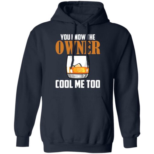 Drink you know the owner cool me too shirt Shirt Sweatshirt Long Sleeve Hoodie Tank Mug