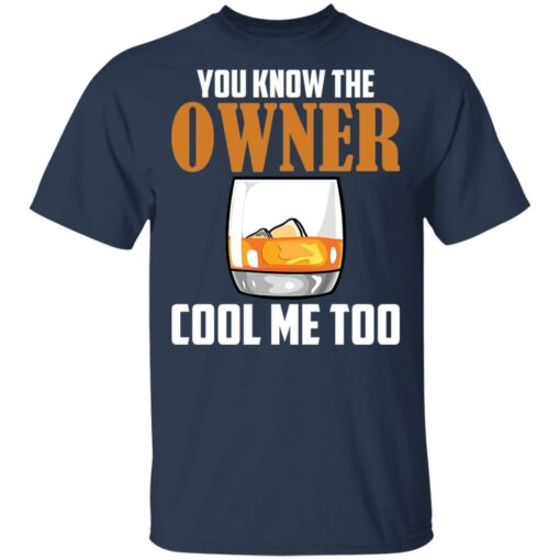 Drink you know the owner cool me too shirt Shirt Sweatshirt Long Sleeve Hoodie Tank Mug