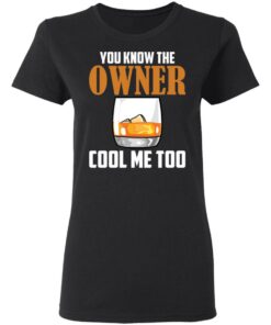 Drink you know the owner cool me too shirt Shirt Sweatshirt Long Sleeve Hoodie Tank Mug 7 Drink you know the owner cool me too shirt Shirt Sweatshirt Long Sleeve Hoodie Tank Mug 7