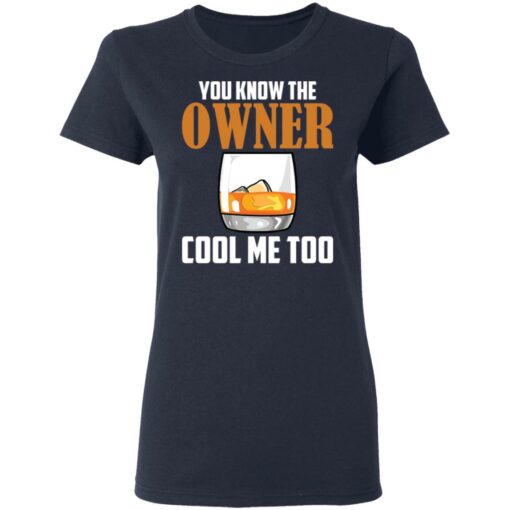 Drink you know the owner cool me too shirt Shirt Sweatshirt Long Sleeve Hoodie Tank Mug