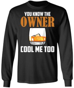 Drink you know the owner cool me too shirt Shirt Sweatshirt Long Sleeve Hoodie Tank Mug 9 Drink you know the owner cool me too shirt Shirt Sweatshirt Long Sleeve Hoodie Tank Mug 9