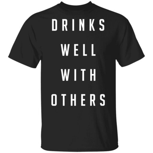 Drinks well with others shirt Shirt Sweatshirt Long Sleeve Hoodie Tank Mug