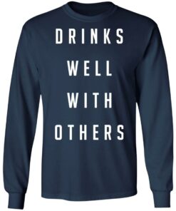 Drinks well with others shirt Shirt Sweatshirt Long Sleeve Hoodie Tank Mug