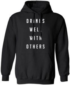 Drinks well with others shirt Shirt Sweatshirt Long Sleeve Hoodie Tank Mug 2 Drinks well with others shirt Shirt Sweatshirt Long Sleeve Hoodie Tank Mug 2