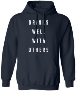 Drinks well with others shirt Shirt Sweatshirt Long Sleeve Hoodie Tank Mug 3 Drinks well with others shirt Shirt Sweatshirt Long Sleeve Hoodie Tank Mug 3