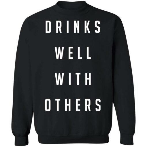 Drinks well with others shirt Shirt Sweatshirt Long Sleeve Hoodie Tank Mug