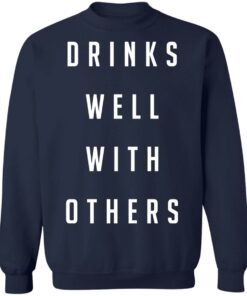 Drinks well with others shirt Shirt Sweatshirt Long Sleeve Hoodie Tank Mug 5 Drinks well with others shirt Shirt Sweatshirt Long Sleeve Hoodie Tank Mug 5