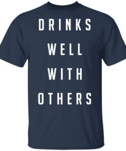 Drinks well with others shirt Shirt Sweatshirt Long Sleeve Hoodie Tank Mug 6 Drinks well with others shirt Shirt Sweatshirt Long Sleeve Hoodie Tank Mug 6