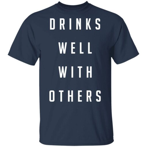 Drinks well with others shirt Shirt Sweatshirt Long Sleeve Hoodie Tank Mug