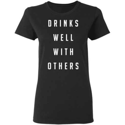 Drinks well with others shirt Shirt Sweatshirt Long Sleeve Hoodie Tank Mug