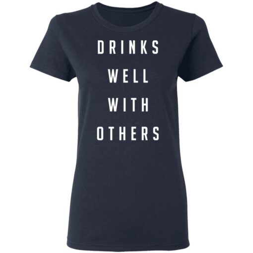 Drinks well with others shirt Shirt Sweatshirt Long Sleeve Hoodie Tank Mug