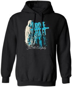 Drive Shaft You All Everybody T Shirts Hoodies Long Sleeve Shirt 2